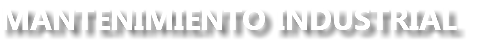 MANTENIMIENTO INDUSTRIAL